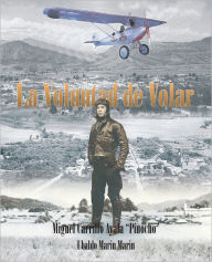 Title: La Voluntad de Volar, Author: Ubaldo Marin Marin