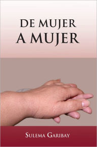 Title: De Mujer a Mujer, Author: Sulema Garibay