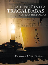 Title: LA PINGÜINITA TRAGALDABAS y otras historias, Author: Enrique López Yáñez