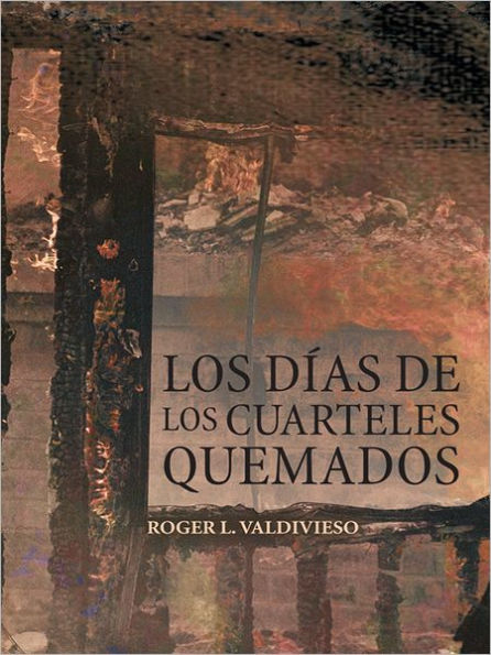 Los días de los cuarteles quemados