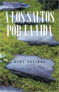 Title: A Los Saltos Por La Vida, Author: Buby Aguirre