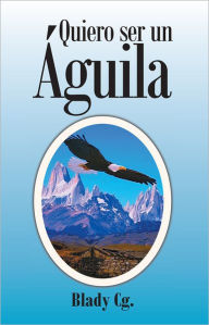 Title: Quiero ser un águila, Author: Blady Cg.