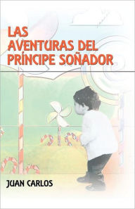 Title: Las Aventuras del PR Ncipe So Ador, Author: Juan Carlos