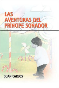 Title: Las Aventuras del PR Ncipe So Ador, Author: Juan Carlos