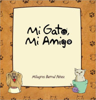 Title: Mi gato, mi amigo, Author: Milagros Bernal Pérez