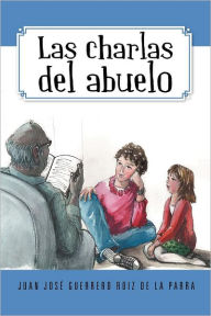 Title: Las Charlas del Abuelo, Author: Juan Jos Roiz De La Parra