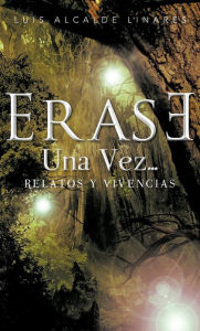 Title: Erase Una Vez: Relatos y Vivencias, Author: Luis Alcalde Linares