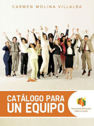 Title: Catalogo Para Un Equipo: Casi Cincuenta Tecnicas Para Trabajar Con Grupos, Author: Carmen Molina Villalba