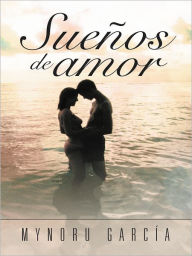 Title: Sueños de amor, Author: Mynoru García