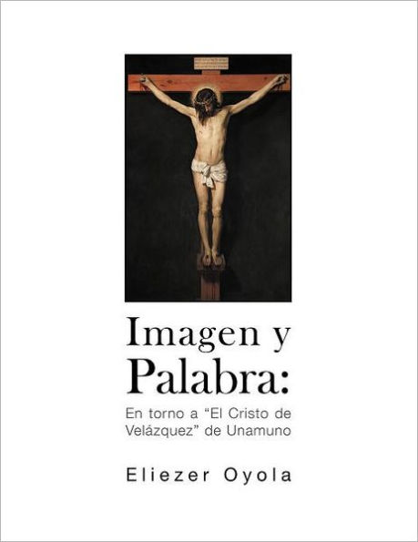 Imagen y Palabra: En Torno a "El Cristo de Velazquez" Unamuno