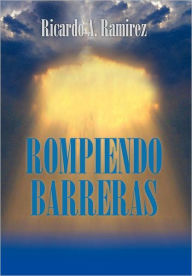 Title: Rompiendo Barreras, Author: Ricardo A Ramirez