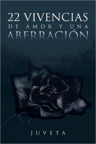 Title: 22 Vivencias de Amor y una Aberración, Author: Juveta
