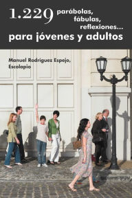 Title: 1.229 Parabolas, Fabulas, Reflexiones... Para Jovenes y Adultos, Author: Manuel Rodr Espejo Escolapio