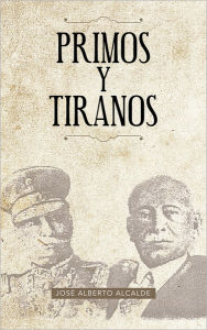 Title: PRIMOS Y TIRANOS, Author: JosÃ Alberto Alcalde