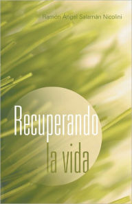 Title: Recuperando la vida, Author: RamÃn Ã?ngel SalamÃn Nicolini