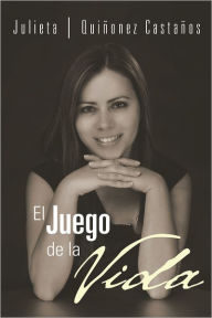 Title: El Juego de la Vida, Author: Julieta Quiñonez Castaños