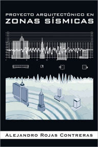Title: PROYECTO ARQUITECTÓNICO EN ZONAS SÍSMICAS, Author: Alejandro Rojas Contreras