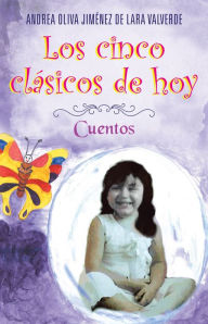 Title: Los Cinco Clásicos De Hoy: Cuentos, Author: Andrea Oliva Jiménez de Lara Valverde