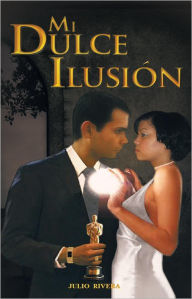 Title: MI DULCE ILUSIÓN, Author: Julio Rivera