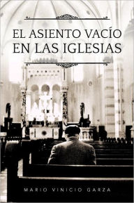 Title: El Asiento Vacio En Las Iglesias, Author: Mario Vinicio Garza