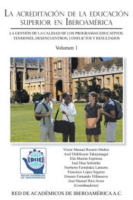 Title: La acreditación de la educación superior en Iberoamérica: La gestión de la calidad de los programas educativos. Tensiones, desencuentros, conflictos y resultados (Volumen 1), Author: Víctor Manuel Rosario Muñoz