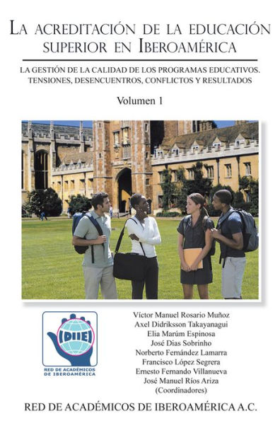 La acreditación de la educación superior en Iberoamérica: La gestión de la calidad de los programas educativos. Tensiones, desencuentros, conflictos y resultados (Volumen 1)