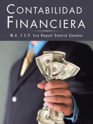 Title: Contabilidad Financiera, Author: M.A. Y C.P. Eva Raquel Solorio Sánchez