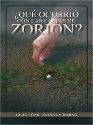 Title: QUÉ OCURRIÓ CON LAS CARTAS DE ZORIÓN?, Author: JULIO IÑAKI ZUINAGA BILBAO