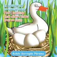 Title: El Patito Que No Sabía Nadar/The Duckling That Didn't Know How to Swim, Author: Rubén Barragán Páramo