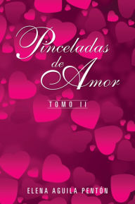 Title: PINCELADAS DE AMOR: TOMO II, Author: Elena Aguila Pentón