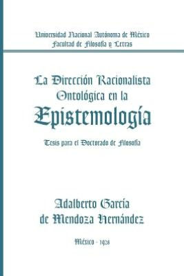 La Direccion Racionalista Ontologica En Epistemologia: Tesis Para El Doctorado de Filosofia