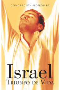 Title: Israel: Triunfo de vida, Author: Concepción González