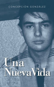 Title: Una nueva vida, Author: Concepción González