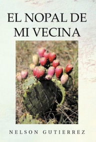 Title: El Nopal de Mi Vecina, Author: Nelson Gutierrez
