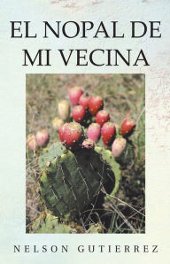 Title: EL NOPAL DE MI VECINA, Author: Nelson Gutierrez