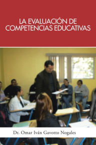 Title: La evaluación de competencias educativas: Una aplicación de la teoría holística de la docencia para evaluar competencias desarrolladas a través de programas educativos., Author: Dr. Omar Iván Gavotto Nogales