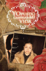 Title: YO PUEDO CAMBIAR MI VIDA, Author: HORTENSIA DE CASAS