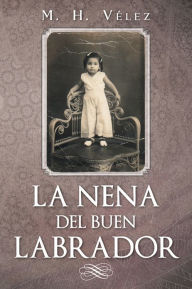 Title: LA NENA DEL BUEN LABRADOR, Author: M. H. Vélez