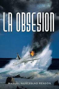Title: La Obsesion, Author: Manuel W. Rendón Gómez