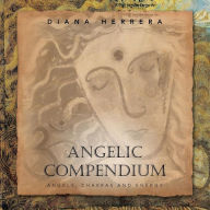 Title: Angelic Compendium: Angels, Chakras and Energy, Author: Diana Herrera