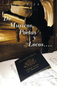 Title: De Musicos, Poetas y Locos...., Author: HÃctor Zayas