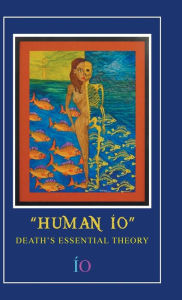 Title: Human IO: Death's Essential Theory, Author: Io