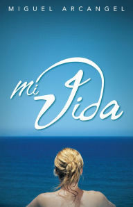 Title: Mi Vida, Author: Miguel Arcangel