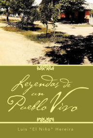 Title: Leyendas de Un Pueblo Vivo, Author: Luis El Ni O Hereira