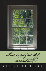 Title: Los espejos del viento, Author: ADOLFO CALLEJAS