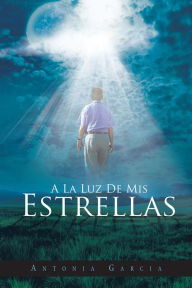 Title: A La Luz De Mis Estrellas, Author: Antonia Garcia