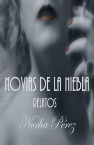 Title: NOVIAS DE LA NIEBLA: RELATOS, Author: NORHA PÉREZ