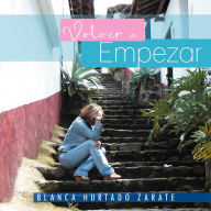 Title: Volver a Empezar, Author: Blanca Hurtado Zarate
