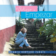 Title: Volver a Empezar, Author: BLANCA HURTADO ZARATE