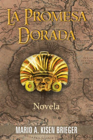 Title: La Promesa Dorada: Novela, Author: Mario A. Kisen Brieger